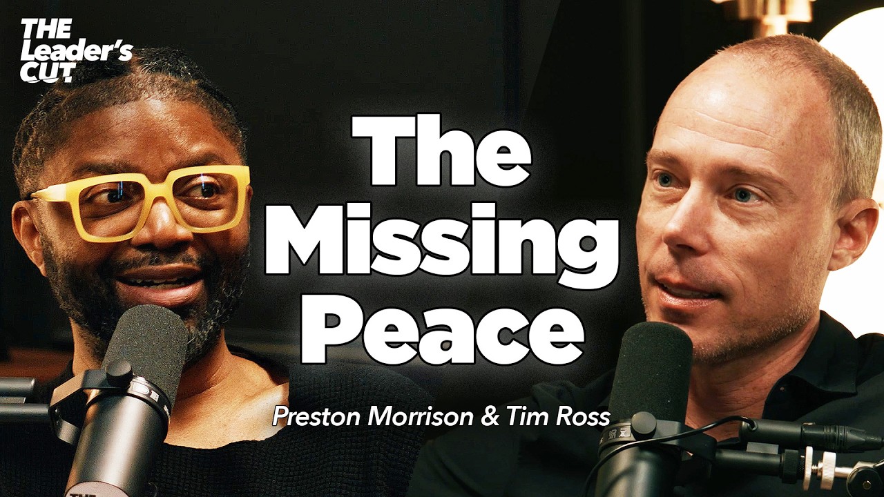 How To Find Peace Amidst The Chaos (with Tim Ross) | The Leader's Cut w/ Preston Morrison