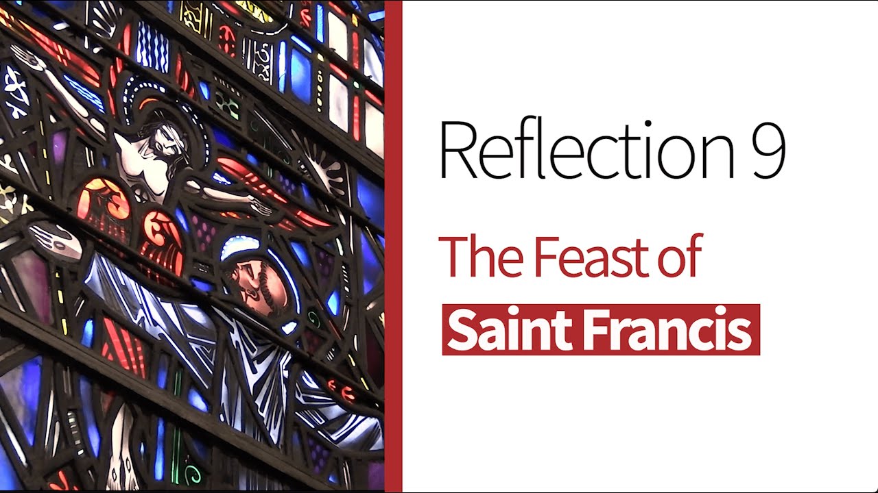 Reflection 9 - The Feast Day of Saint Francis