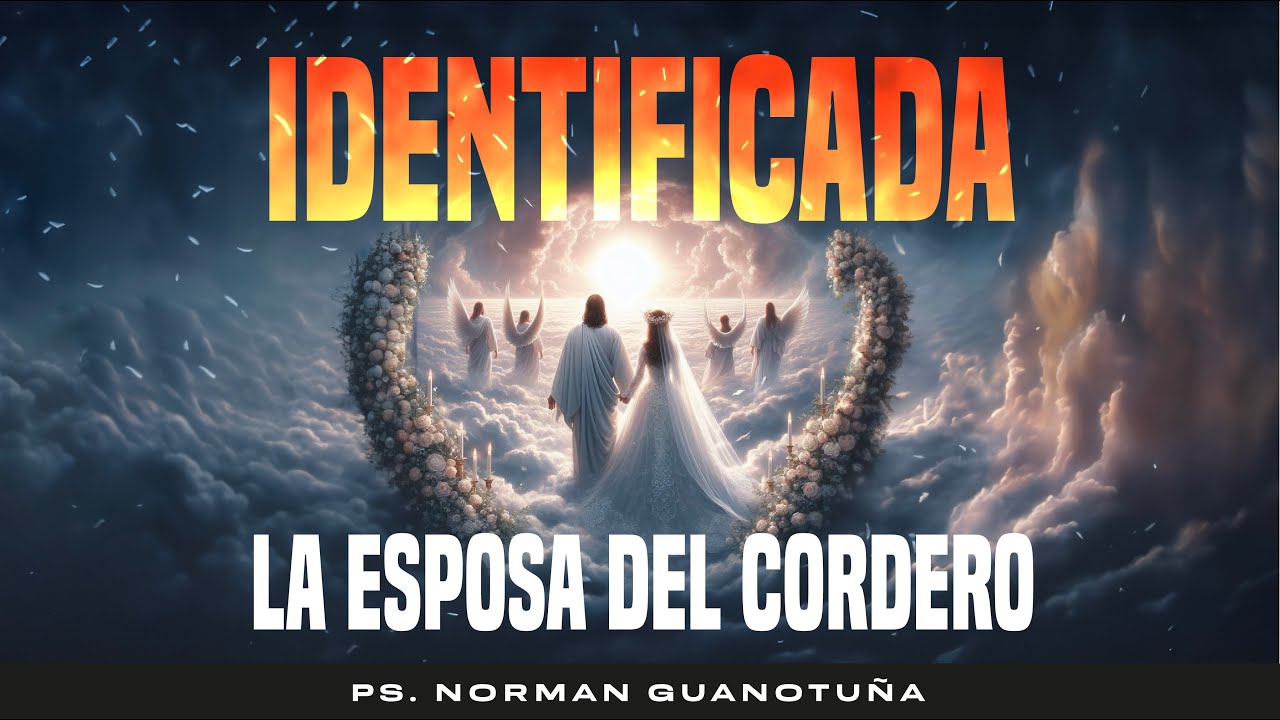IDENTIFICADA LA ESPOSA DEL CORDERO -PARTE 4 - EN VIVO - PS. NORMAN GUANOTUÑA