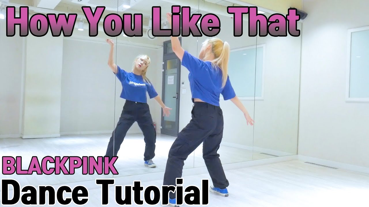 BLACKPINK(블랙핑크) - How You Like That 안무배우기｜Dance Tutorial
