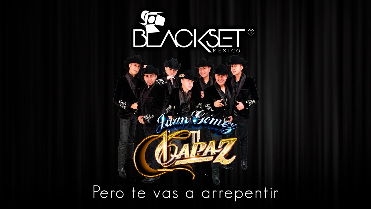 Pero te vas a arrepentir - Juan Gómez y su Grupo Capaz en Blackset México ®