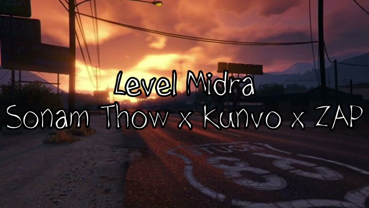 Level mi dra Sonam Thow x Kunvo x Zap @straightouttabhutanofficia5520 Lyric video