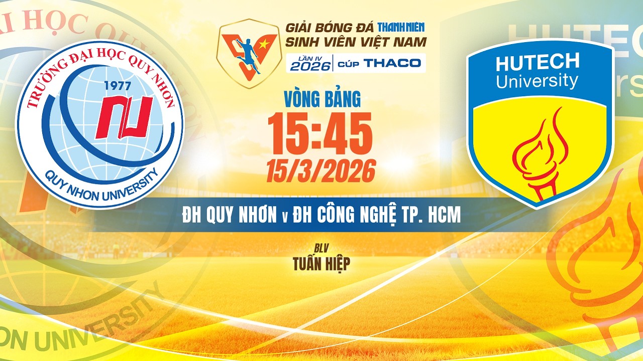 🔴TRỰC TIẾP: ĐH QUY NHƠN - ĐH CÔNG NGHỆ TP. HCM | VCK GIẢI BÓNG ĐÁ TNSV VIỆT NAM LẦN IV 2026