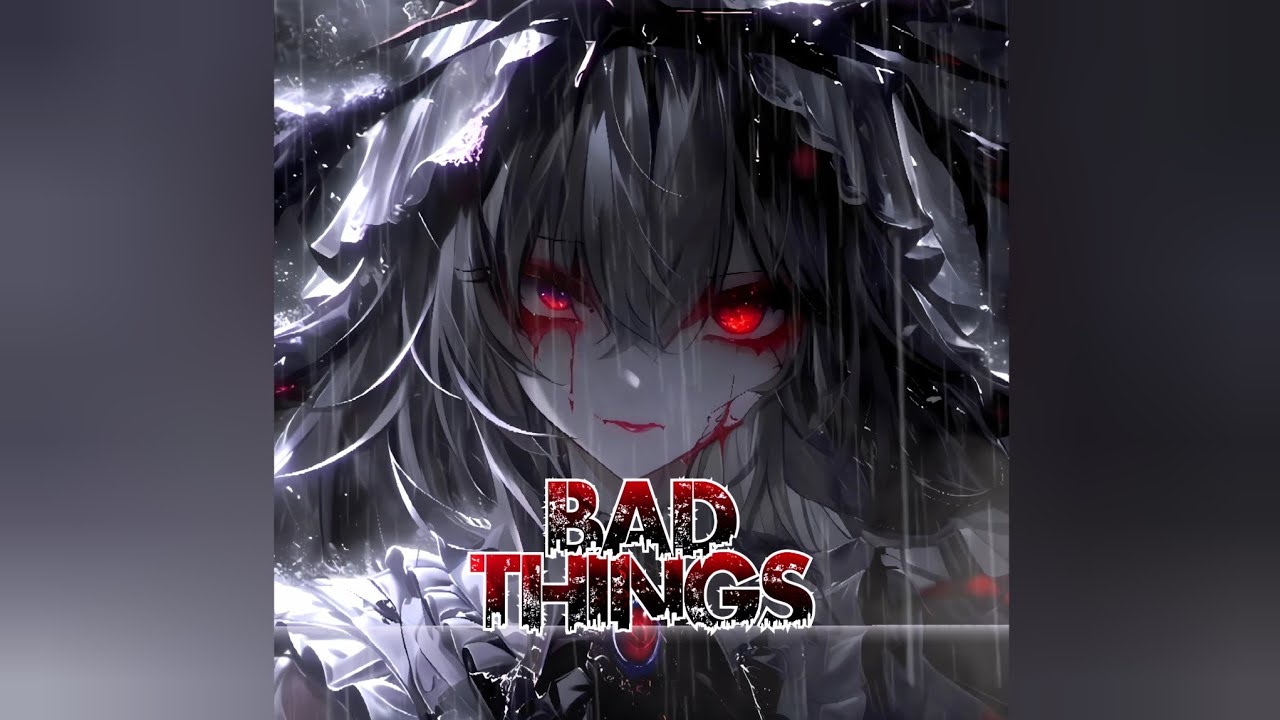 ☆Nightcore - Bad Things (I Prevail)☆