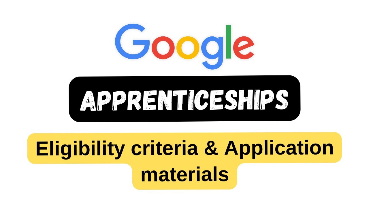 google apprenticeships || eligibility criteria || application materials || thewodm