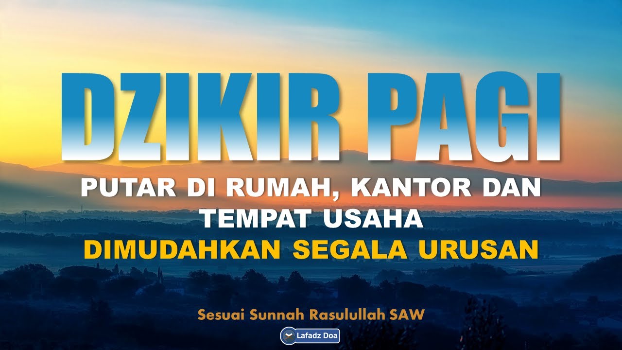Dzikir Pagi Pembuka Rezeki | Putar di Pagi Hari di Rumah, Kantor dan Tempat Usaha | Penenang hati