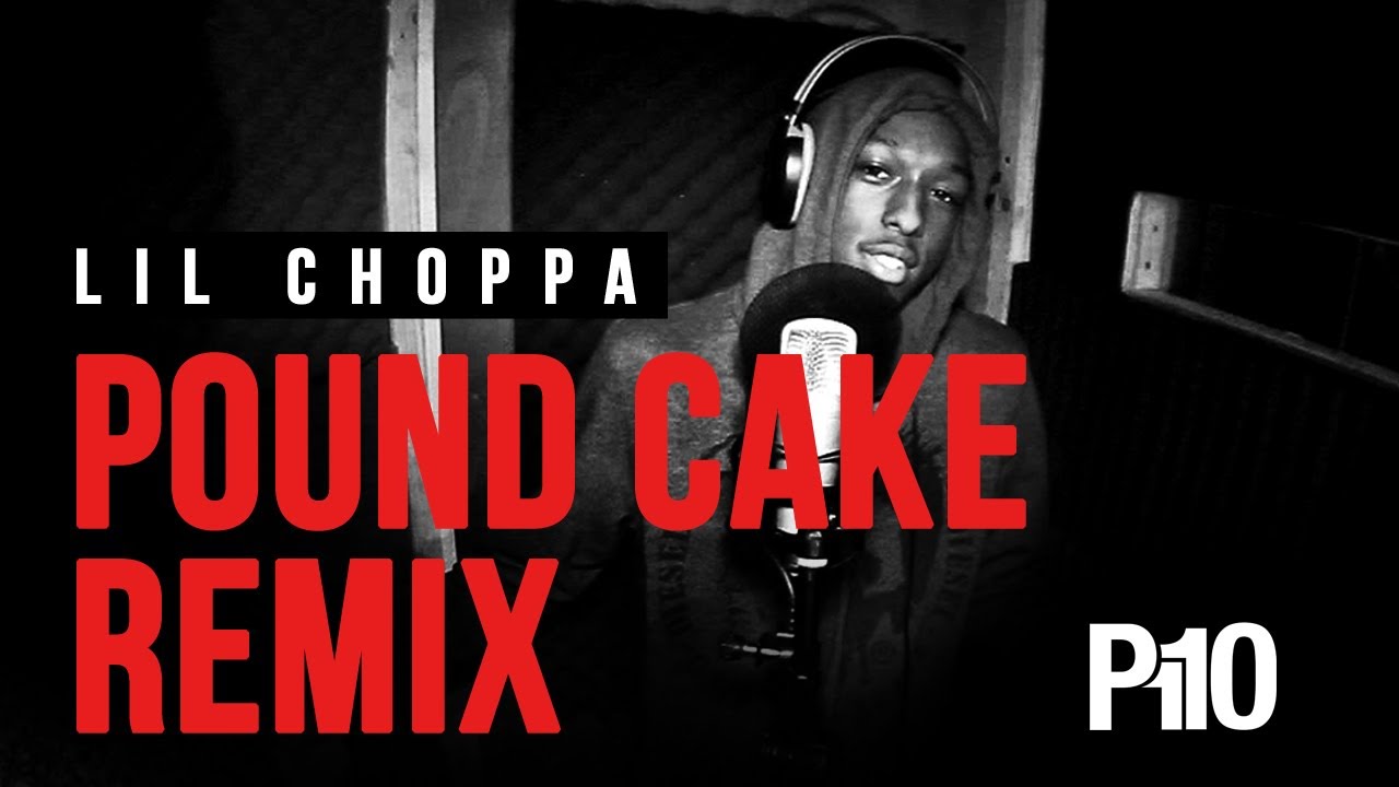 P110 - Lil Choppa - Pound Cake Remix [Net Video]