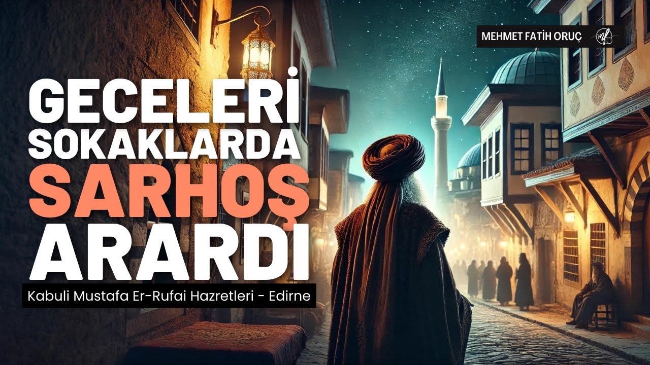Geceleri Sokaklarda Sarhoş Arardı | Kabuli Mustafa Er-rıfai Hazretleri - Edirne / Meydan
