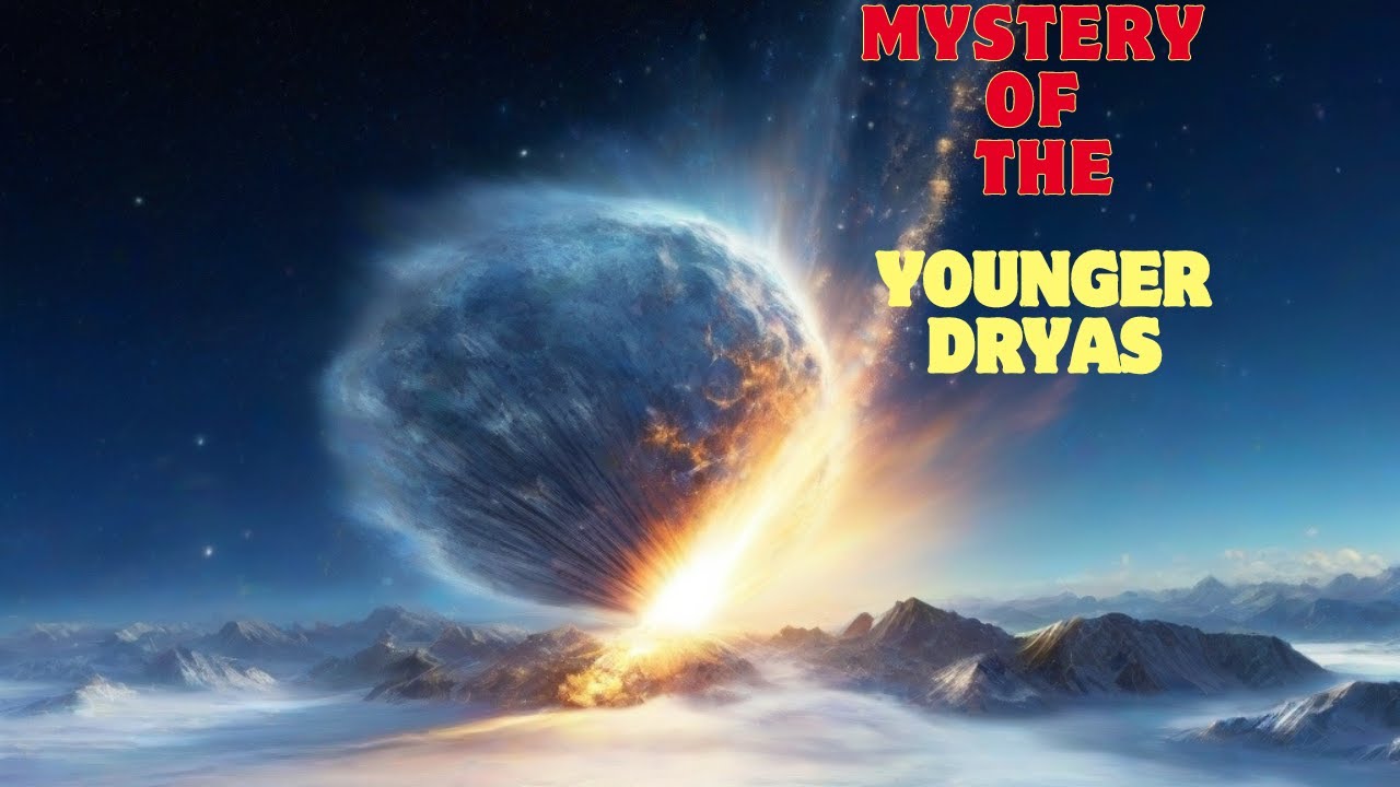 Unraveling the Mysteries of the Younger Dryas