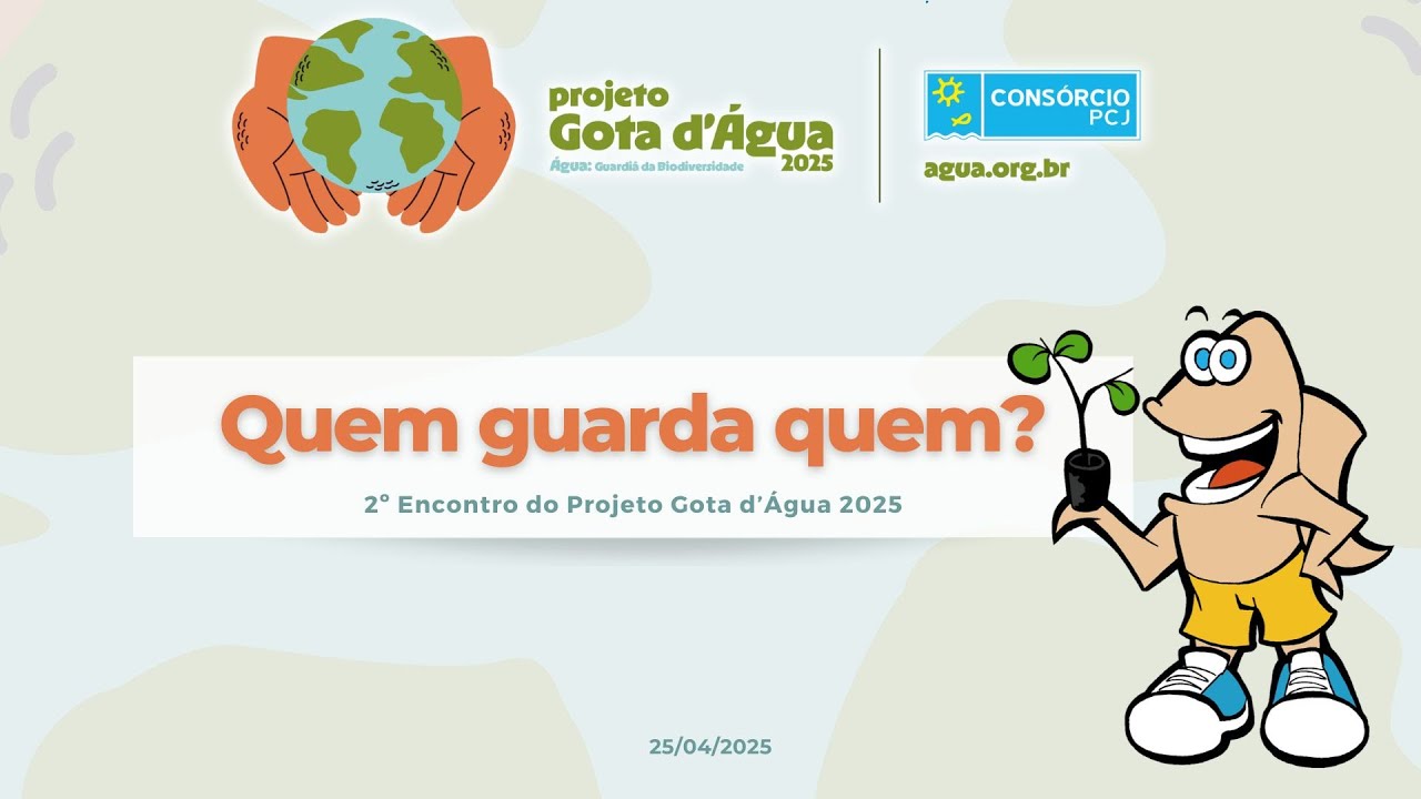 2º Encontro do Projeto Gota d'Água 2025 - Água & Biodiversidade: Quem guarda quem?