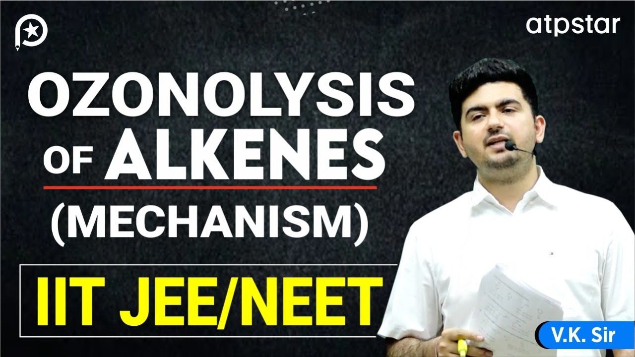 Ozonolysis of alkenes ,alkynes Mechanism | IIT JEE & NEET Organic chemistry | VK Sir | ATP STAR Kota