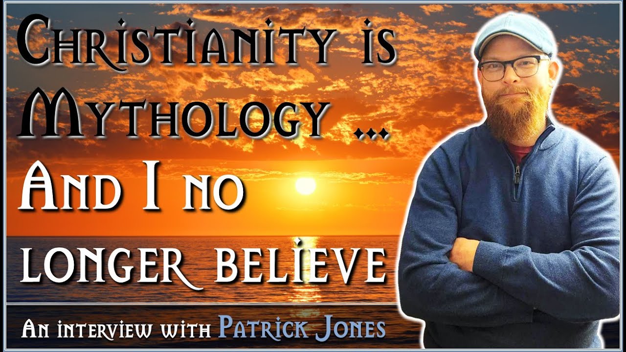 Christianity is mythology ... and I no longer believe - Patrick Jones