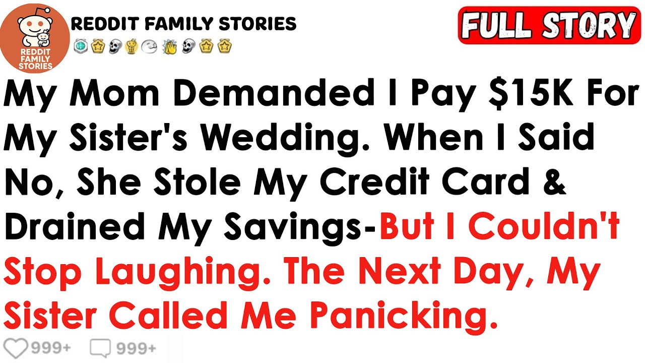My Mom Demanded I Pay $15K For My Sister’s Wedding When I Said No She Stole My Credit Card & Drained