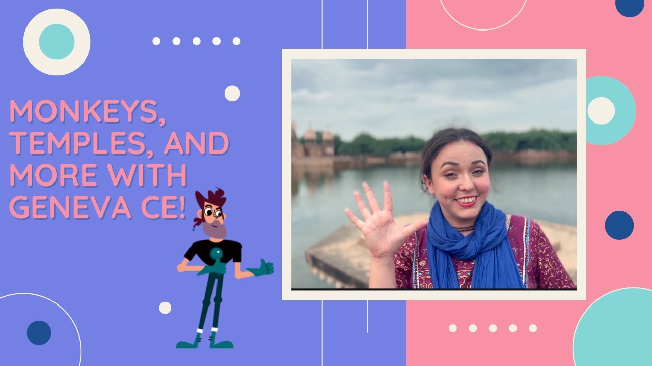 Monkeys, temples, and more with Geneva CE!