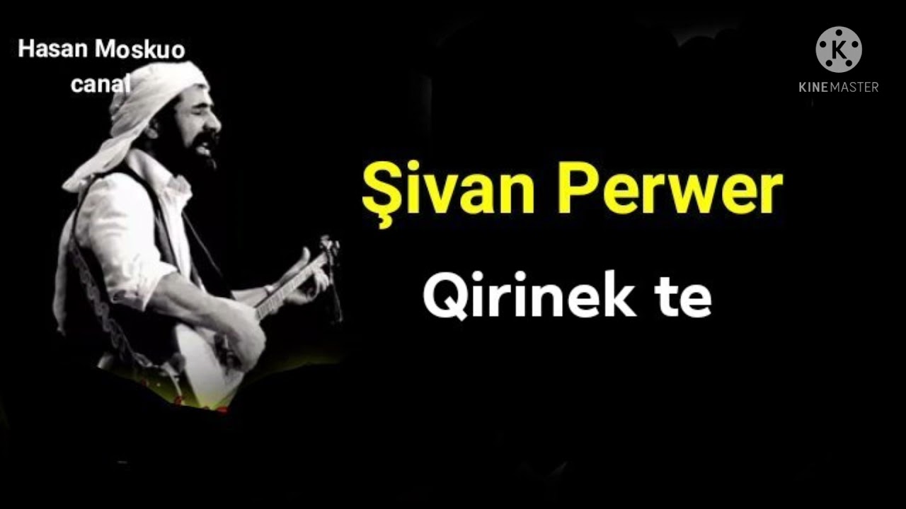 Şivan Perwer : Qirinek te