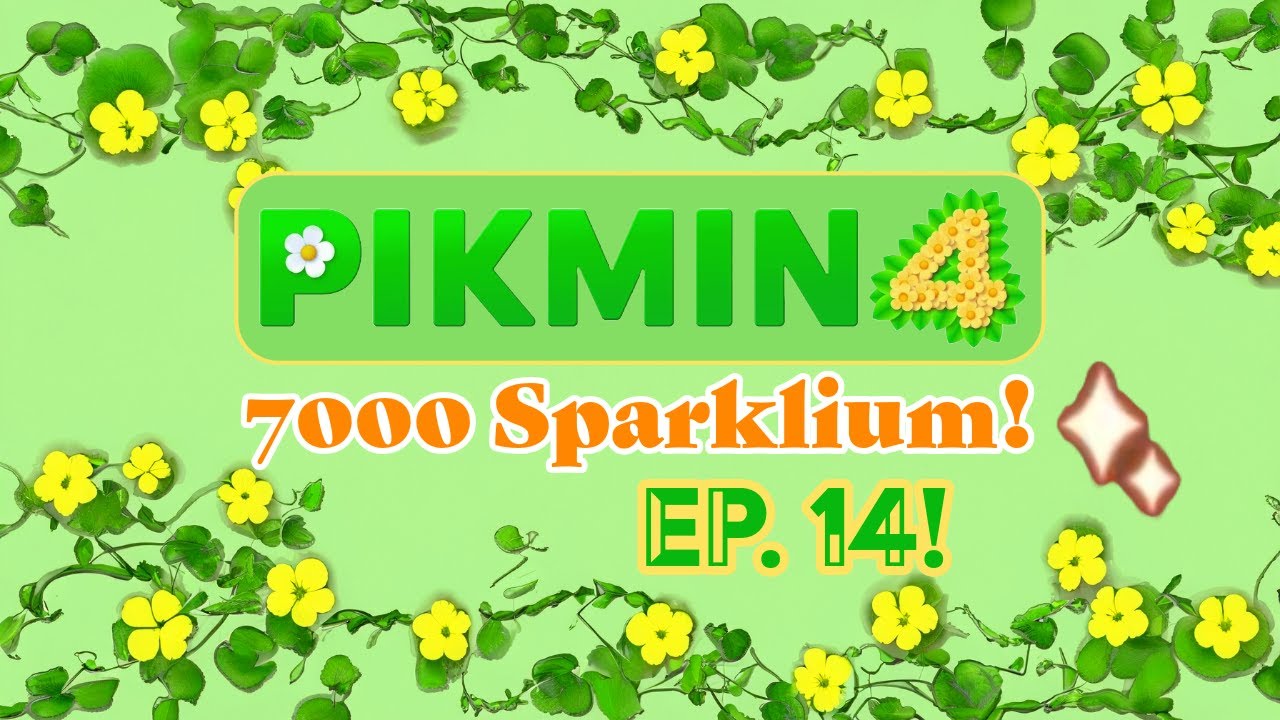 Pikmin 4 Ep. 14! 7000 Sparklium!