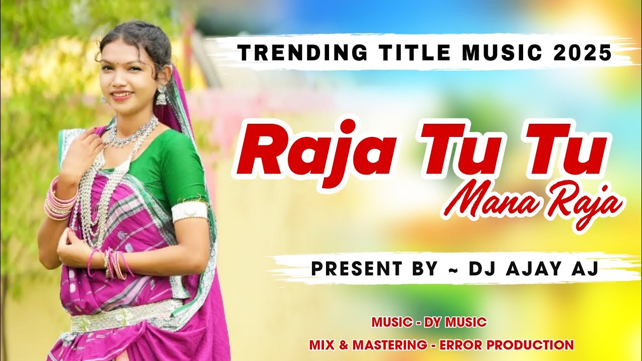 Raja Tu Tu Mana Raja | Trending Title Music 2025 | Dy Music | DJ AJAY AJ