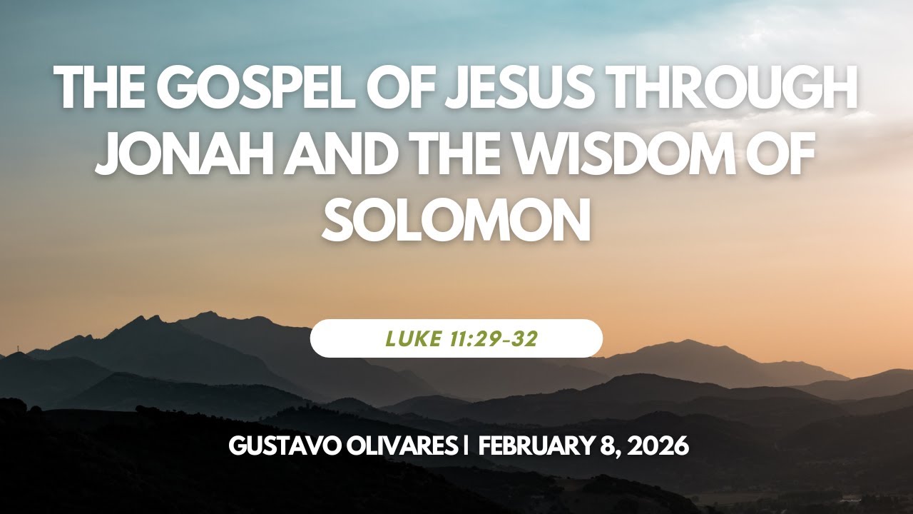 2026-02-08 - The Gospel of Jesus through Jonah and the Wisdom of Solomon - Gustavo Olivares