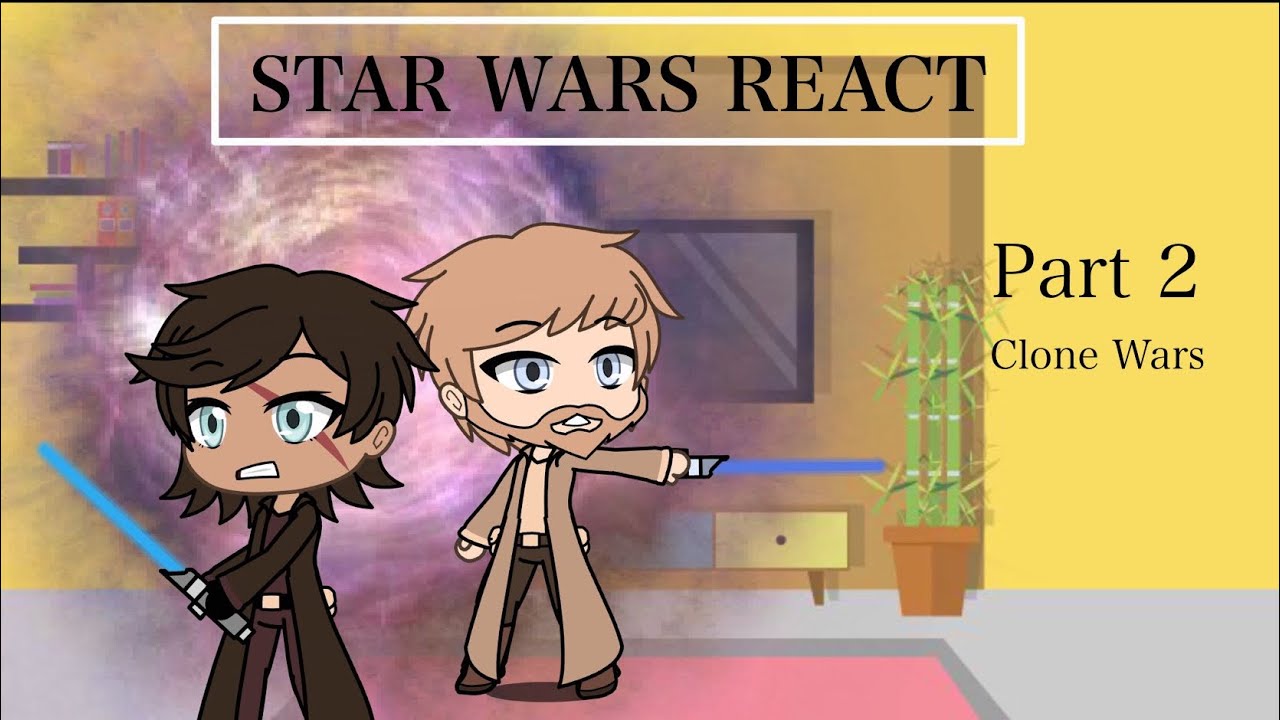 Star Wars Characters react to.. //TCW // Gacha // pt. 2/?