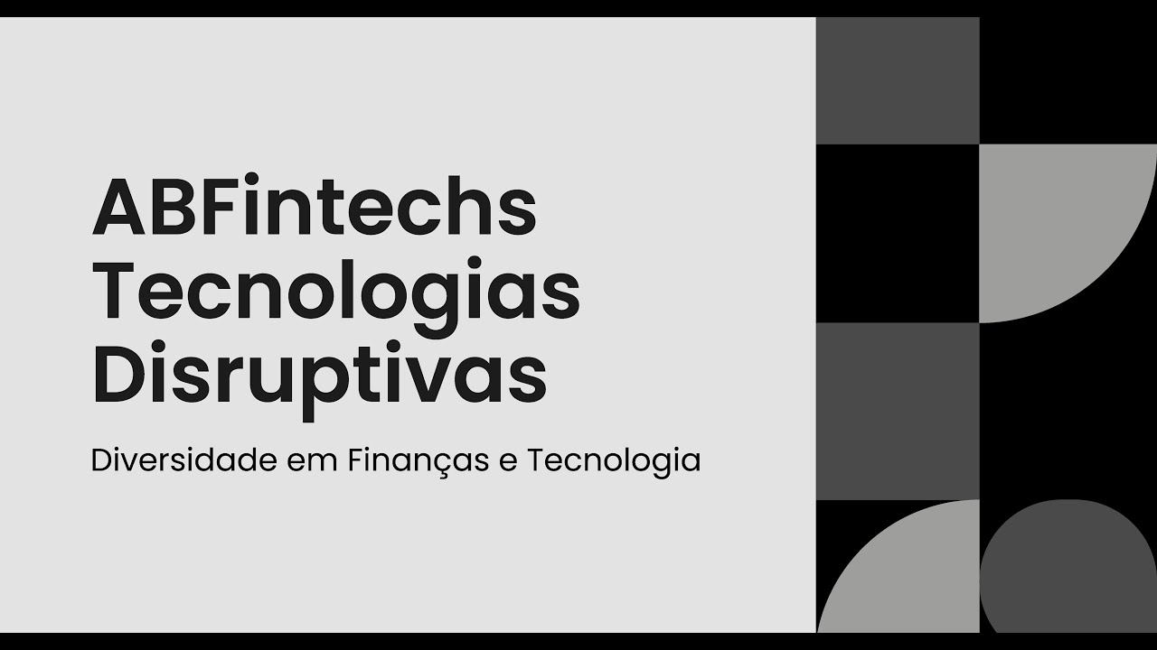 ABFintechs Tecnologias Disruptivas | Diversidade em Finan&ccedil;as e Tecnologia
