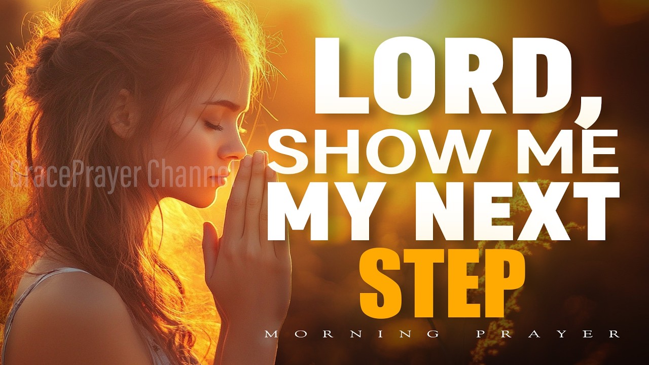 Before the Day Begins, Pray This | Lord, Show Me My Next Step | Morning Prayer
