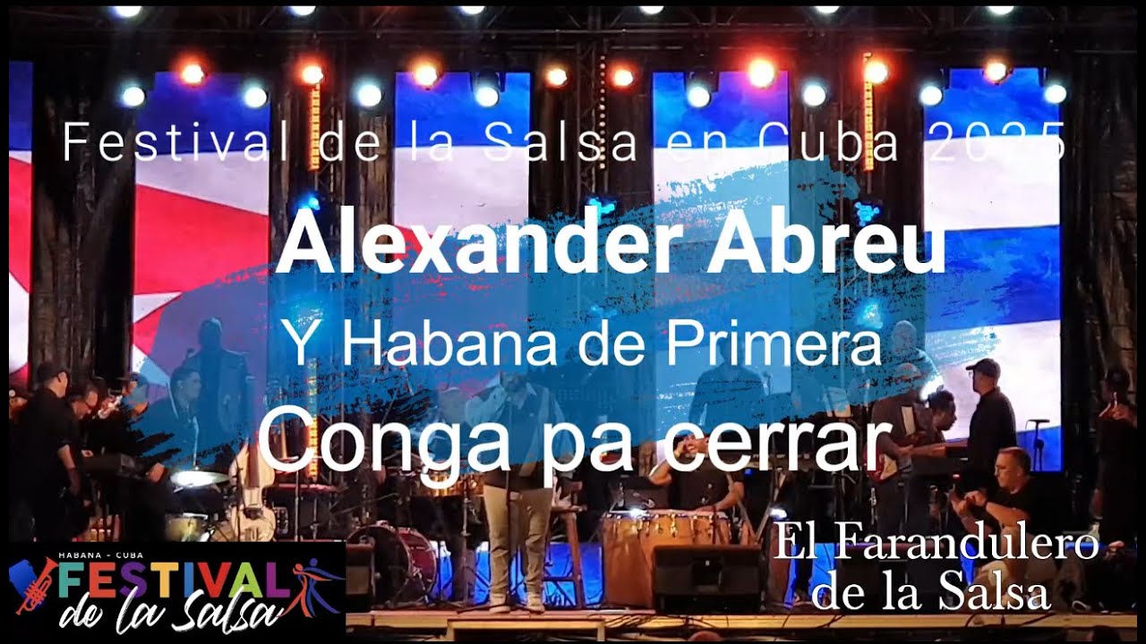 Festival de la Salsa en Cuba 2025  Alexander Abreu y Habana de Primera  - Conga pa cerrar