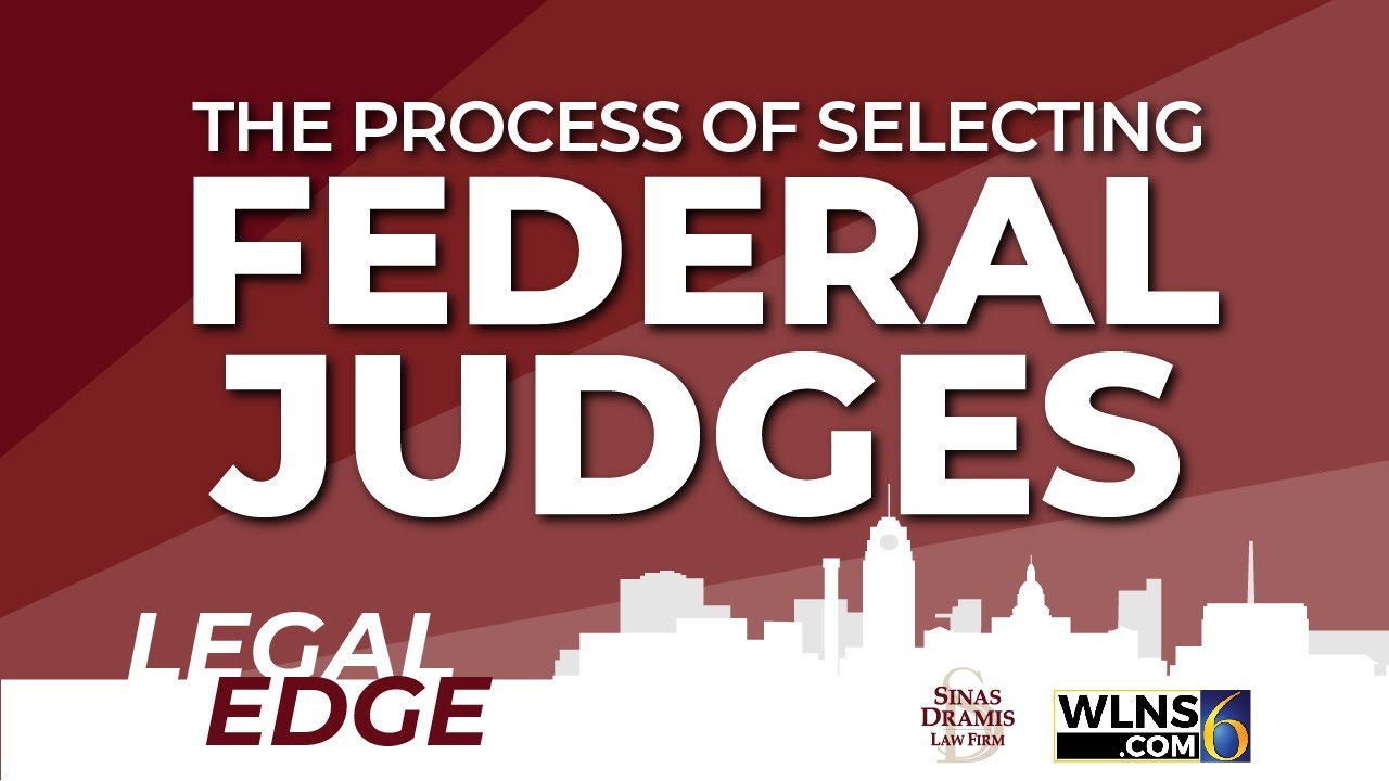 The Process for Selecting Federal Judges | WLNS Legal Edge