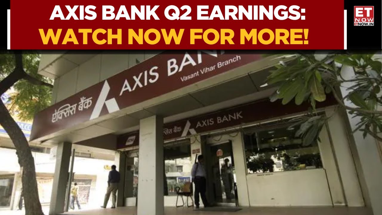 Axis Bank Q2 Earnings In Spotlight: Parag Thakkar Of Fort Capital Decodes The Highlights | ET Now
