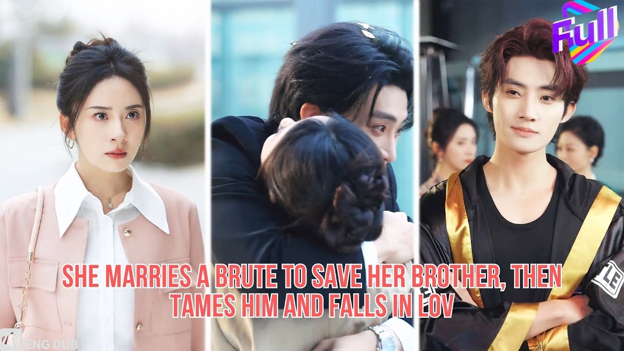 【ENG DUB】She marries a brute to save her brother, then tames him and falls in love#minidrama
