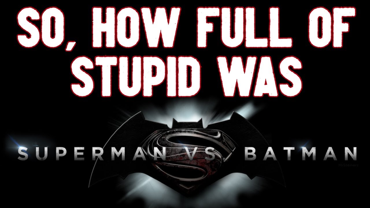 Raw and Uncut Rant on Batman v Superman: Dawn of Justice movie