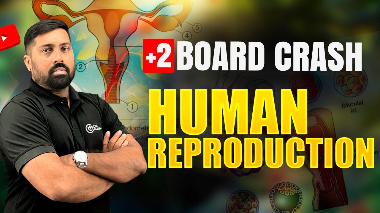 +2 BOARD CRASH 💥| BIOLOGY | HUMAN REPRODUCTION | CM ACADEMY