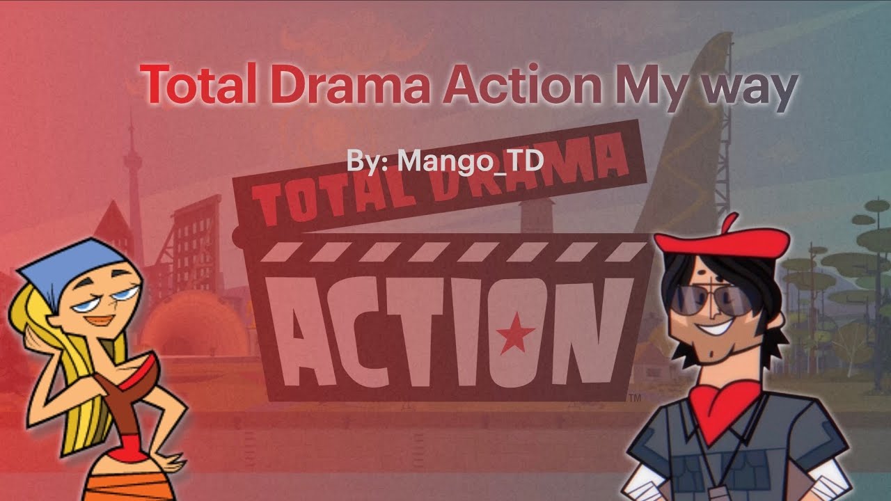 Total Drama Action my way 🎬