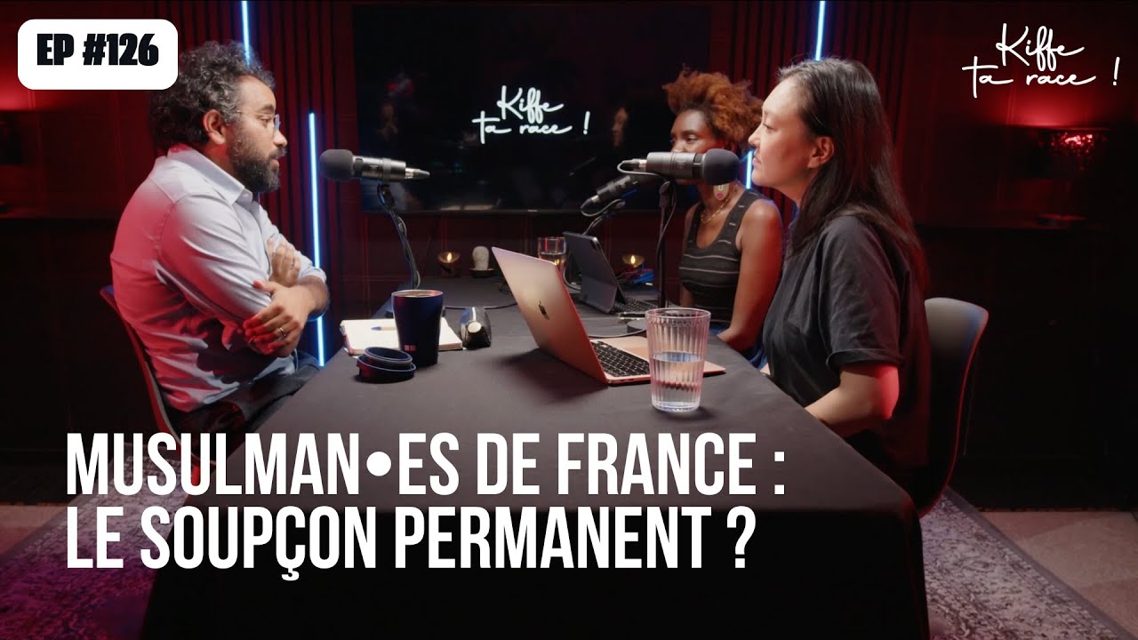 #126 Musulman•es de France : le soupçon permanent ?