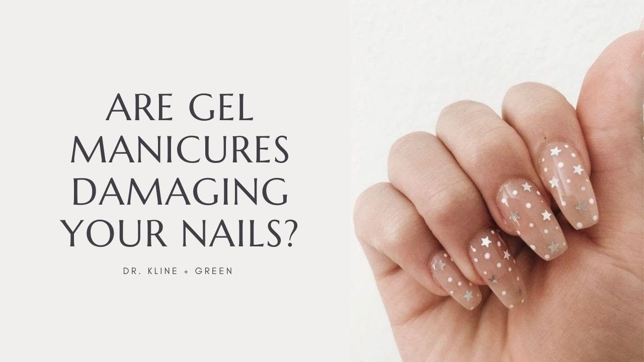 Are Gel Manicures Damaging Your Nails? | Dr. Kline + Green