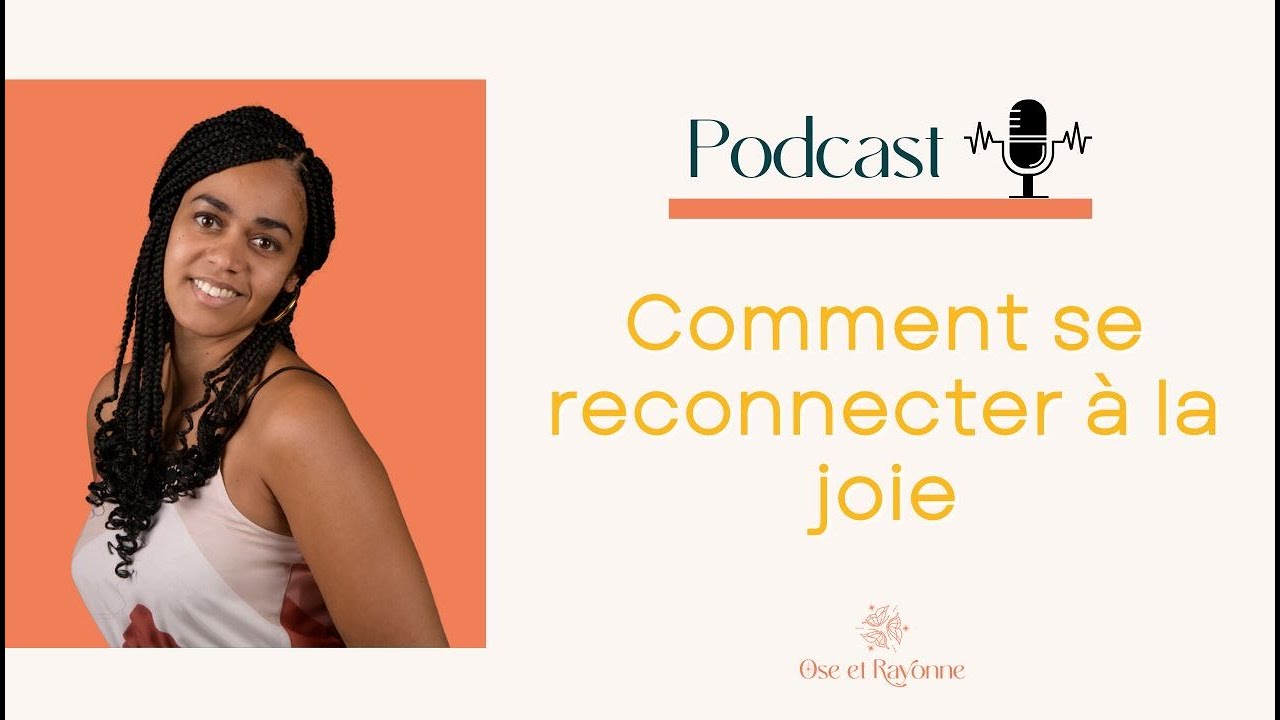 34. Se reconnecter à sa joie : comprendre ses besoins pour retrouver l’alignement de soi