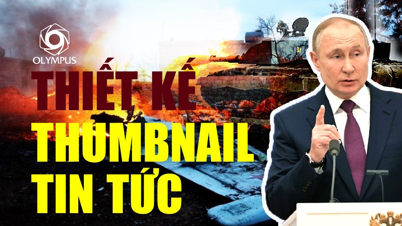Hướng dẫn thiết kế #Thumbnail youtube lĩnh vực tin tức, chính trị