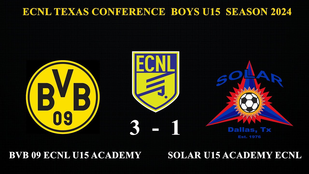 BVB 09 ECNL U15 NTX - SOLAR SC U15 ACADEMY ECNL   FINAL 3-1  BVB WON  TEXAS CONFERENCE 2024