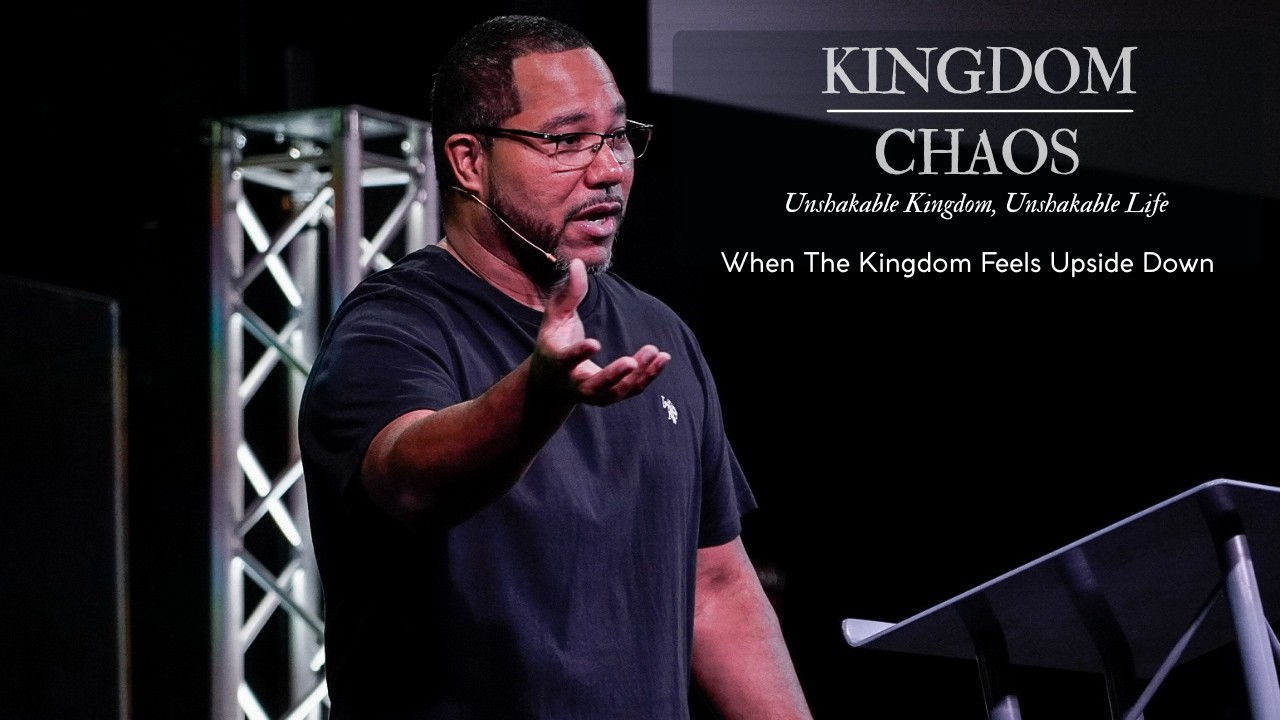 Kingdom Over Chaos | When the Kingdom feels Upside Down | Pastor Sean Ogilvie