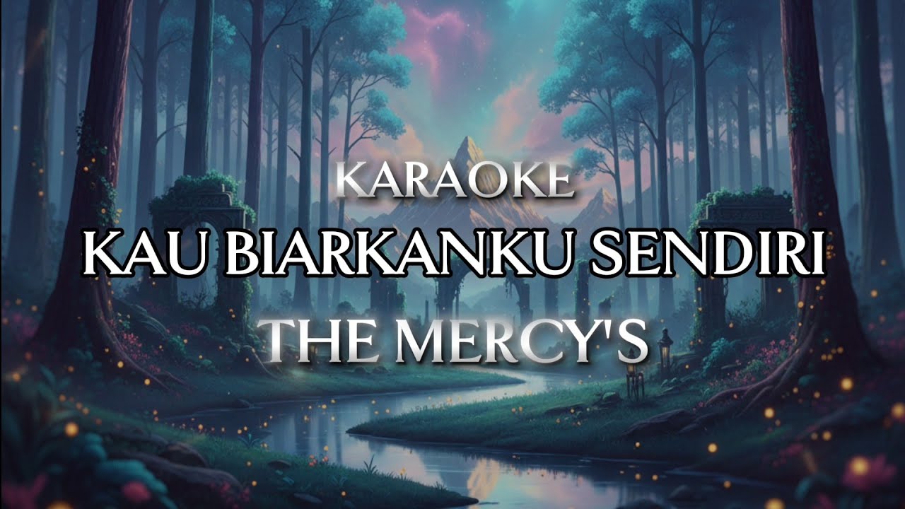 KARAOKE *KAU BIARKANKU SENDIRI* THE MERCY'S *HARMONY MUSIK STUDIO*