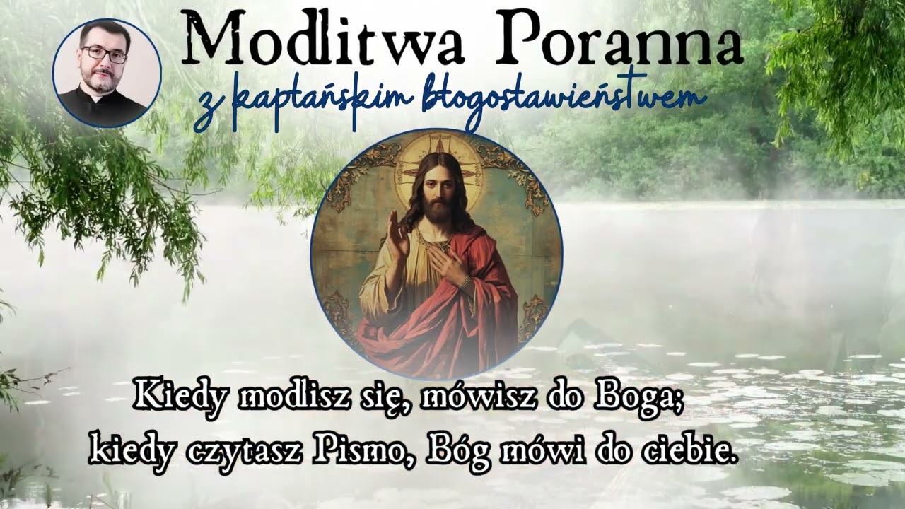 Modlitwa poranna. Kiedy modlisz się, mówisz do Boga; kiedy czytasz Pismo, Bóg mówi do ciebie.