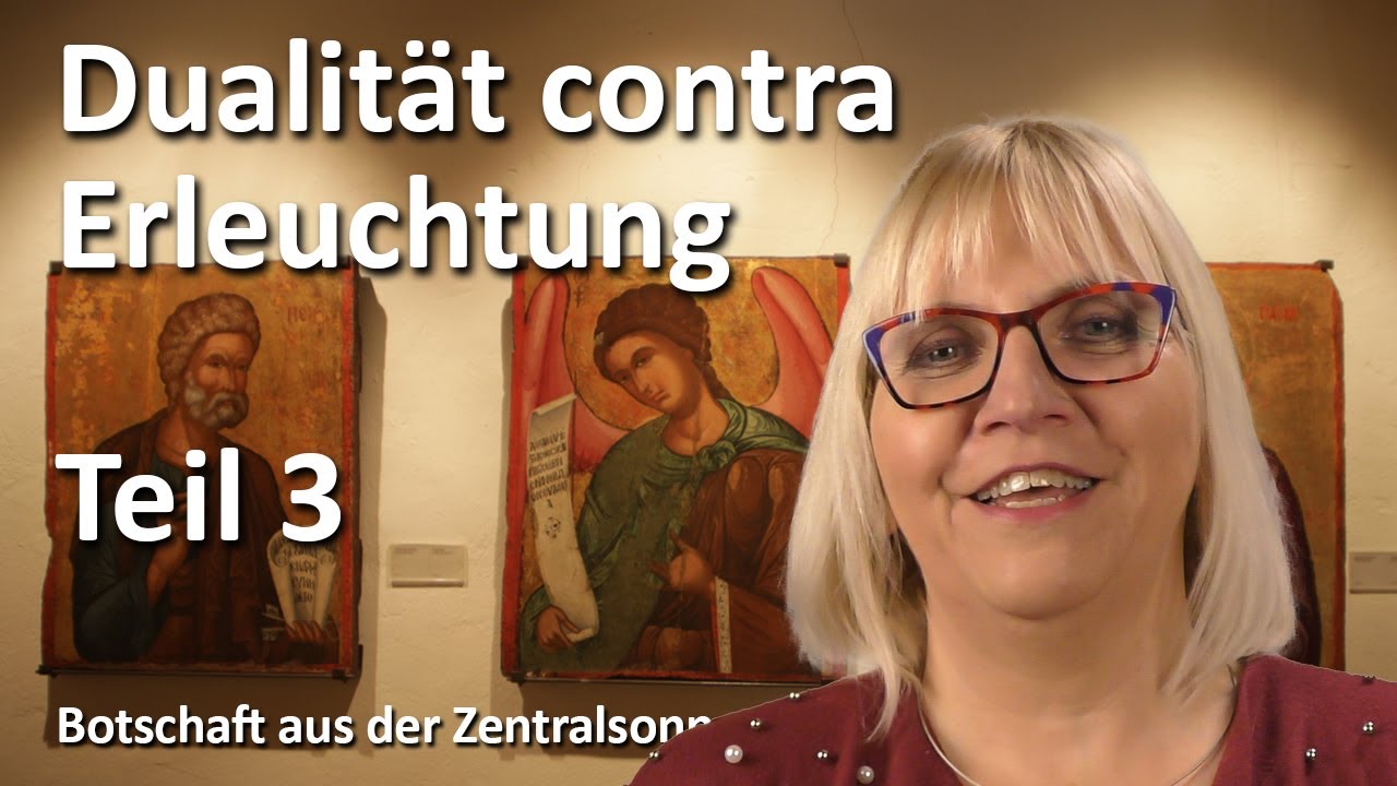 Dualit&auml;t contra Erleuchtung (Botschaft aus der Zentralsonne | 13.4.22 | Channeling)