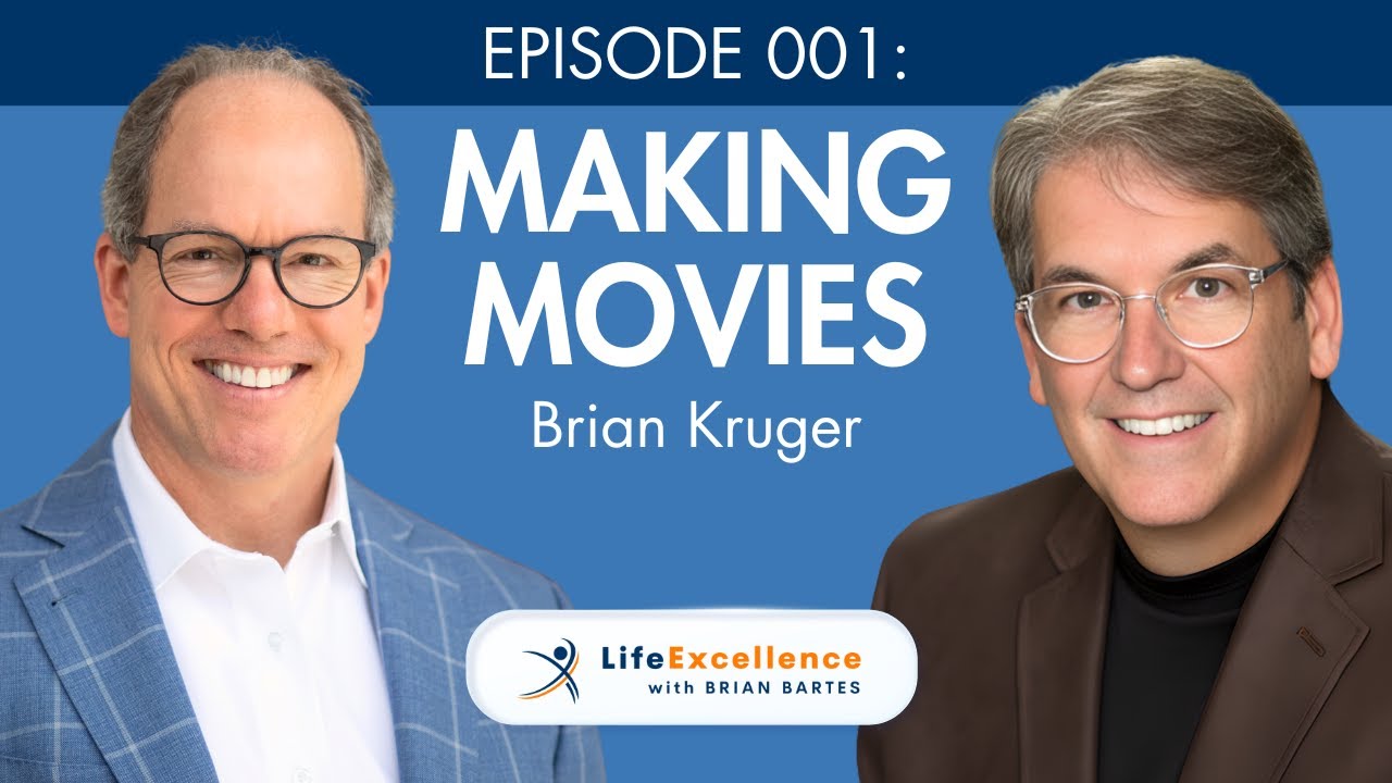 LifeExcellence with Brian Bartes - EP001 - Filmmaker Brian Kruger