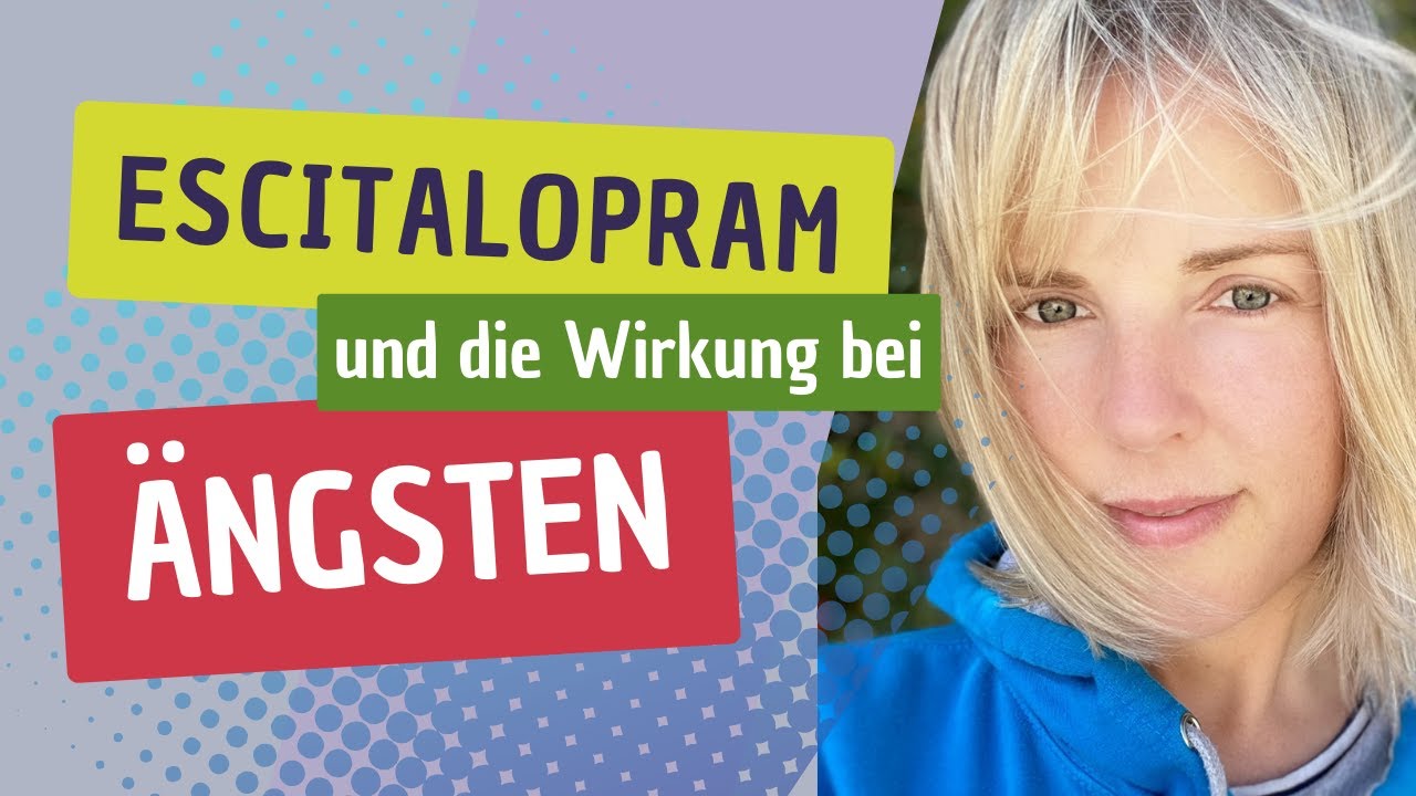 Escitalopram und die Wirkung bei Ängsten und Angststörung
