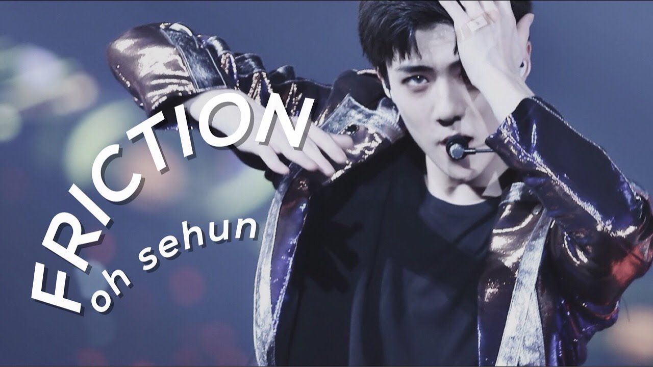 ⌲ friction. | oh sehun