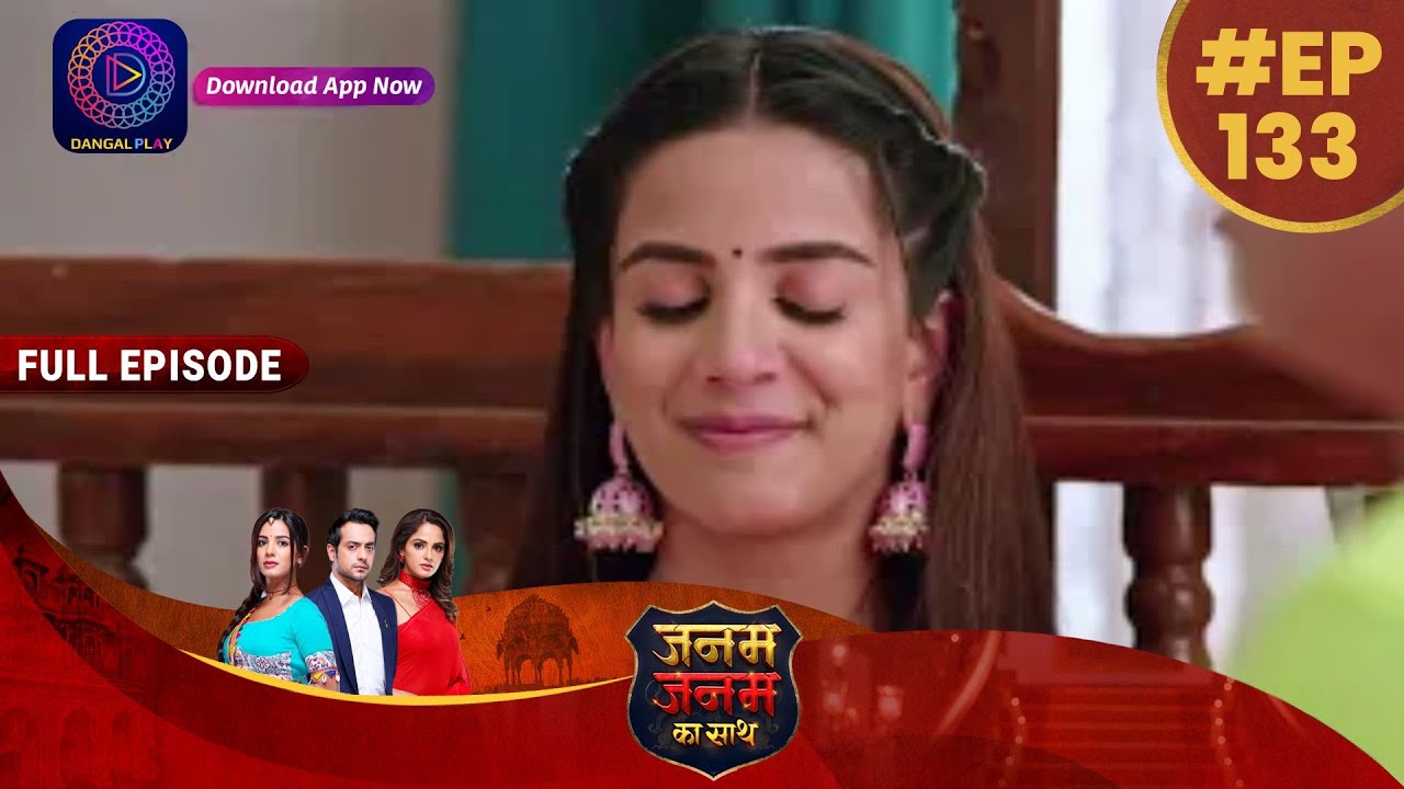 Janam Janam Ka Sath | Full Episode 133 | 17 April 2023 | जनम जनम का साथ | Dangal TV