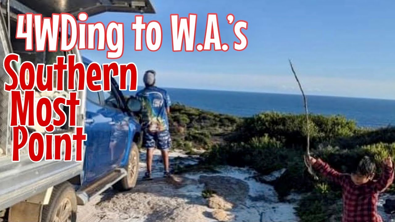 4wding to Western Australia's southern most point - West Cape Howe National Park.