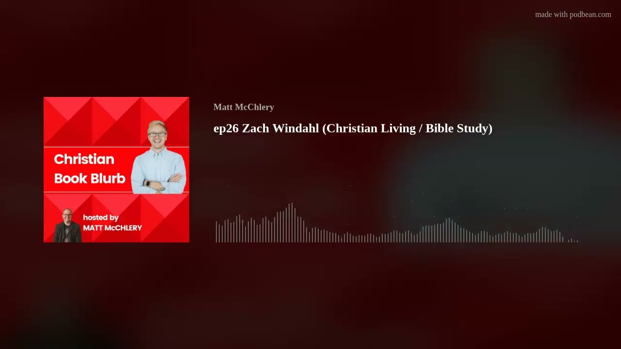 ep26 - Staying Positive in Challenging Circumstances with Zach Windahl - Christian Book Blurb