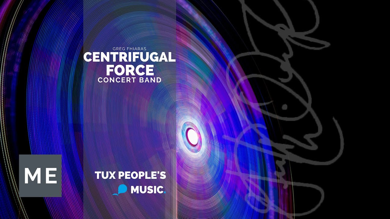 Centrifugal Force (Concert Band) - Greg Fhiaras