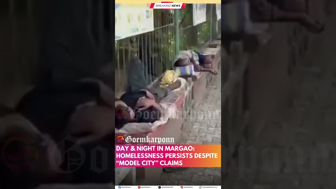 DAY & NIGHT IN MARGAO: HOMELESSNESS PERSISTS DESPITE &ldquo;MODEL CITY&rdquo; CLAIMS
