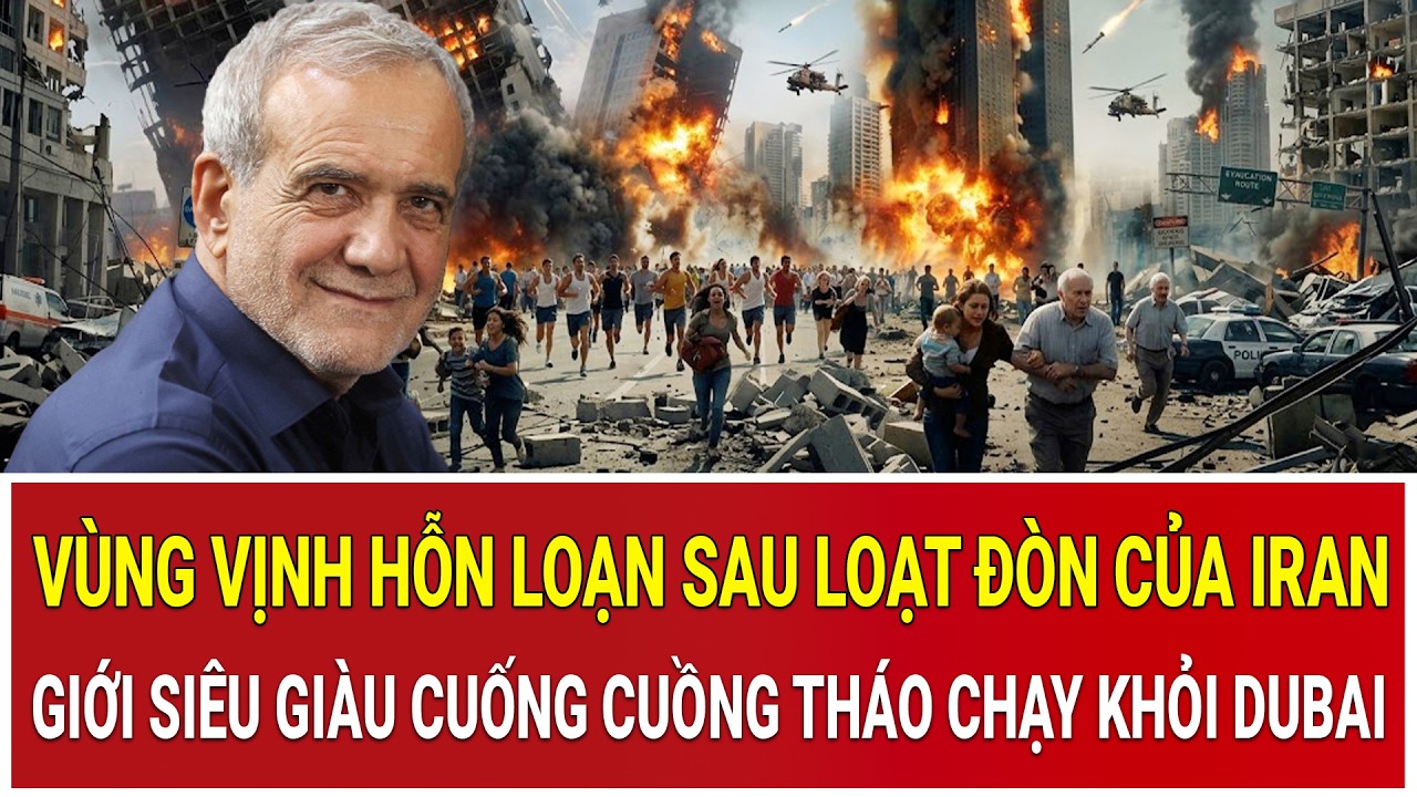 Vùng Vịnh hỗn loạn tan hoang sau loạt đòn của Iran; giới siêu giàu cuống cuồng tháo chạy khỏi Dubai